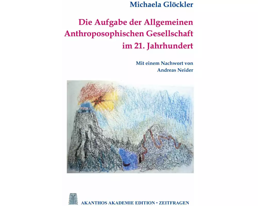 Die Aufgabe der Allgemeinen Anthroposophischen Gesellschaft im 21. Jahrhundert