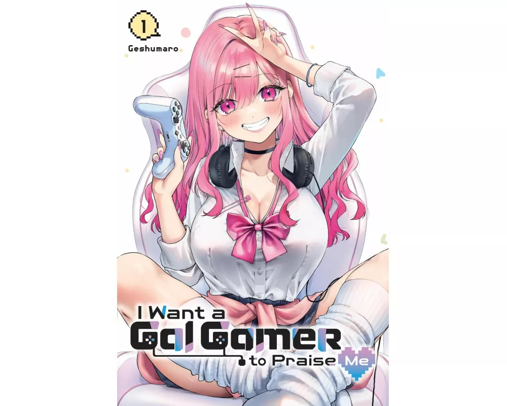 I Want a Gal Gamer to Praise Me, Vol. 1