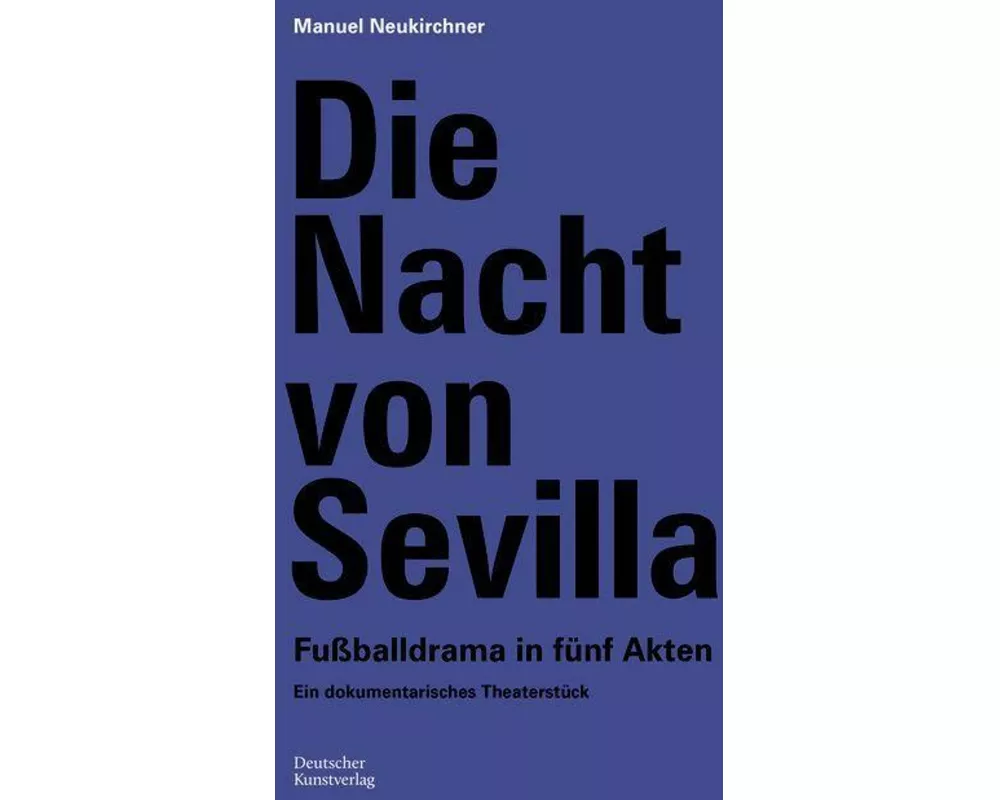 Die Nacht von Sevilla. Fußballdrama in 5 Akten