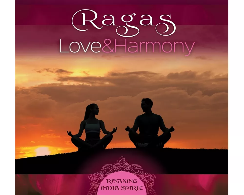 Ragas-Love and Harmony-Relaxing India Spirit