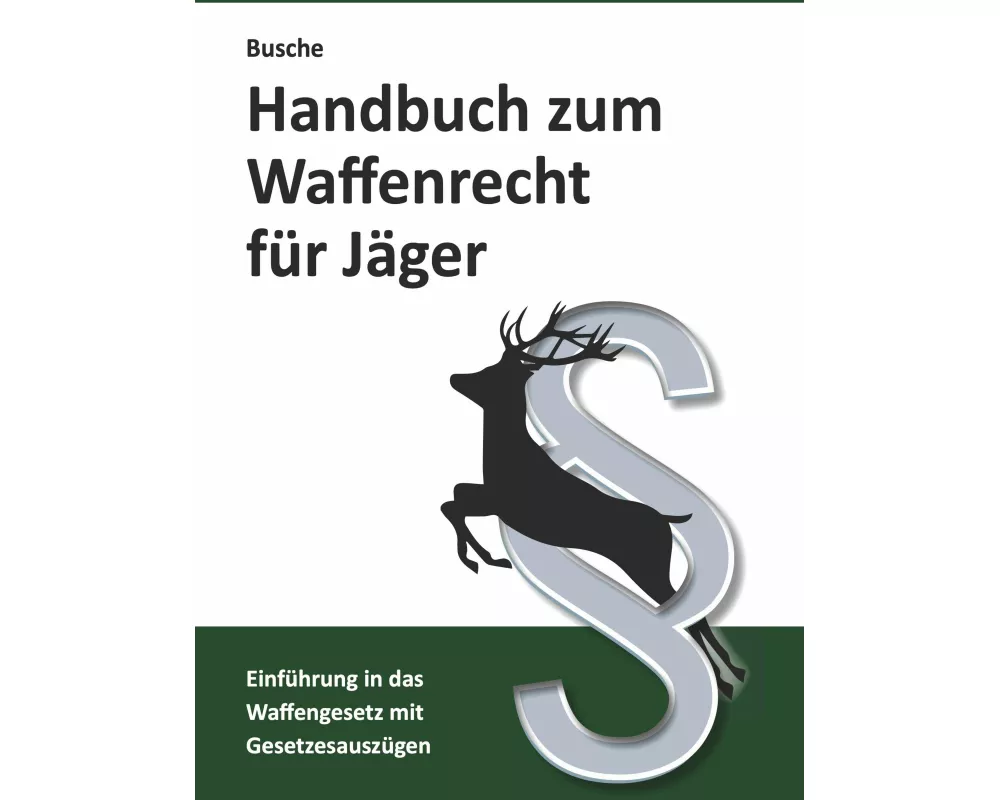 Handbuch zum Waffenrecht für Jäger
