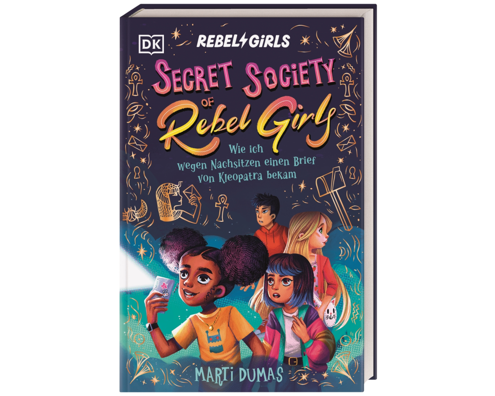 Secret Society of Rebel Girls. Wie ich wegen Nachsitzen einen Brief von Kleopatra bekam (Band 1)