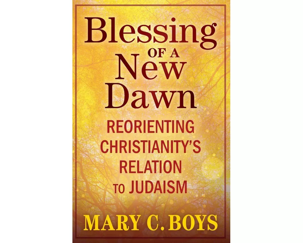 Blessing of a New Dawn: Reorienting Christianity's Relation to Judaism