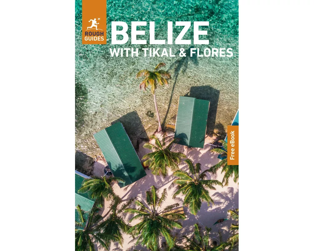 Rough Guides Belize with Tikal and Flores: Travel Guide with eBook