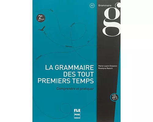 La Grammaire des tout Premiers Temps à partir du niveau A1 (+ CD MP3)
