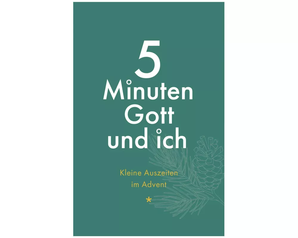 5 Minuten Gott und ich - Kleine Auszeiten im Advent