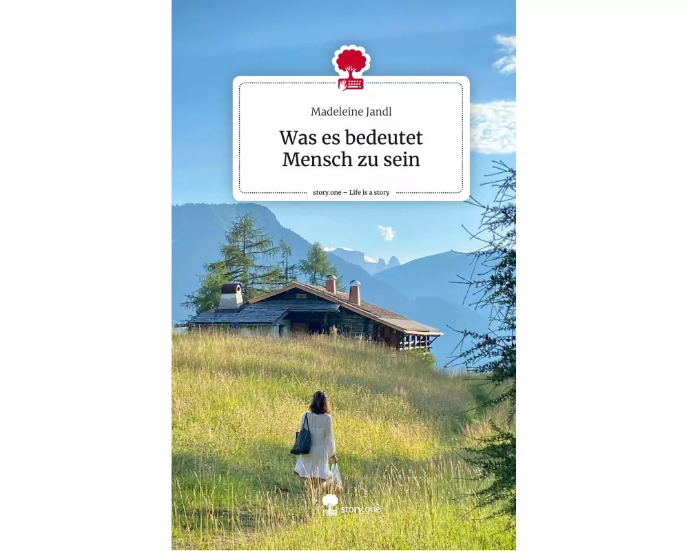 Was es bedeutet Mensch zu sein. Life is a Story - story.one