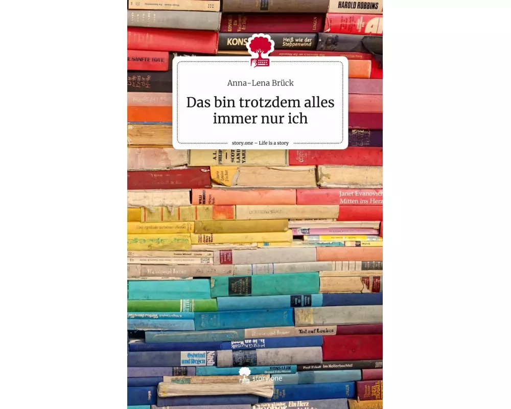 Das bin trotzdem alles immer nur ich. Life is a Story - story.one
