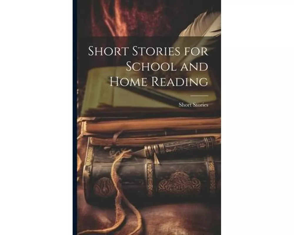 Short Stories for School and Home Reading
