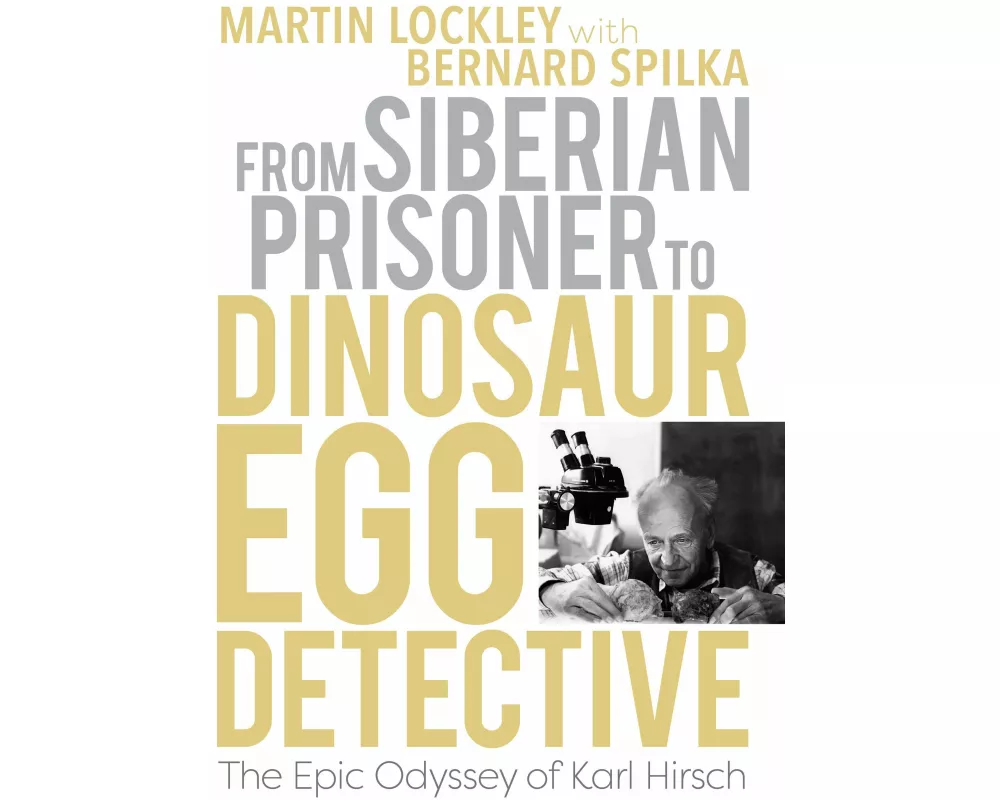 From Siberian Prisoner to Dinosaur Egg Detective