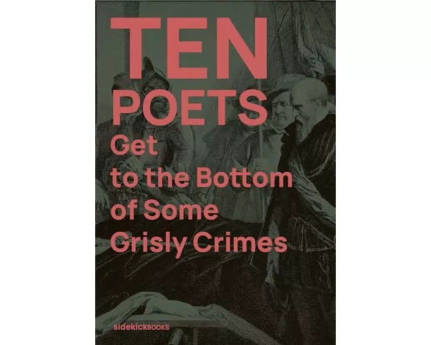 Ten Poets Get to the Bottom of Some Grisly Crimes