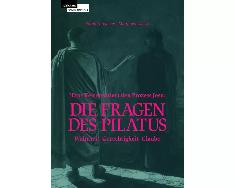 Hans Kelsen zitiert den Prozess Jesu: Die Fragen des Pilatus
