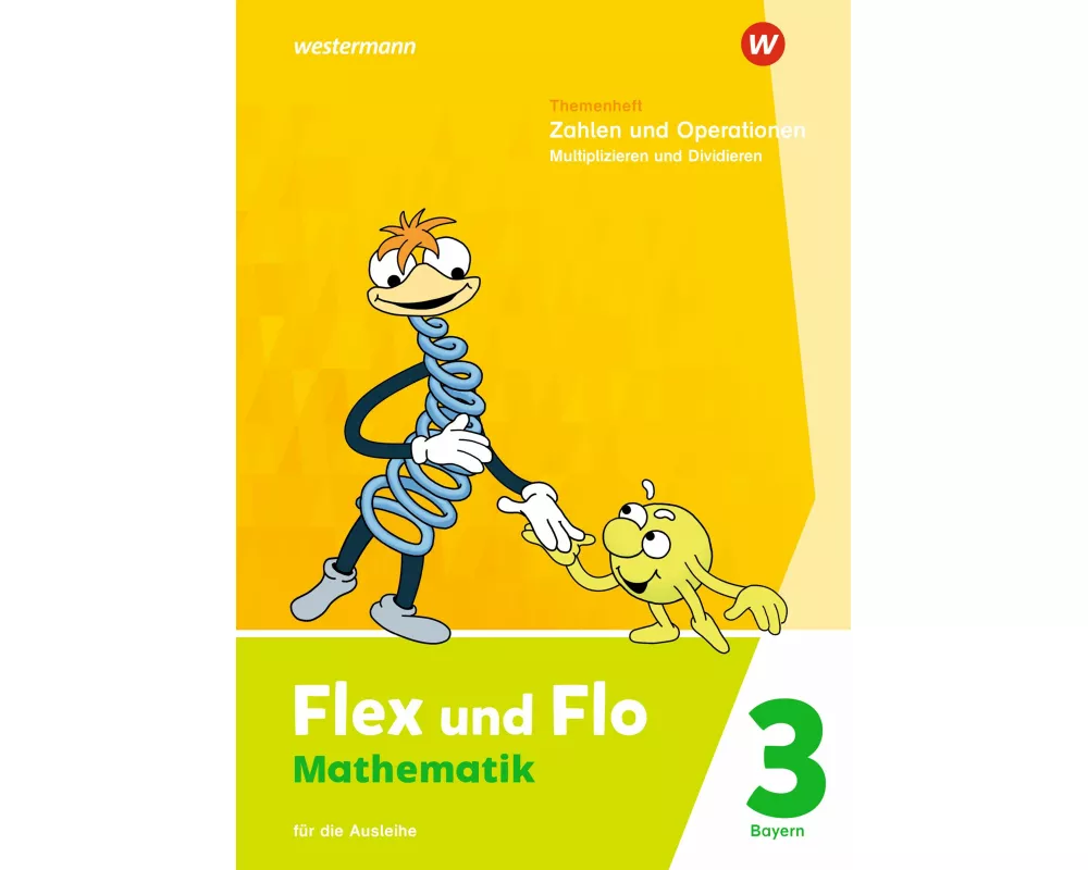Flex und Flo 3. Themenheft Zahlen und Operationen: Multiplizieren und Dividieren. Für die Ausleihe. Für Bayern