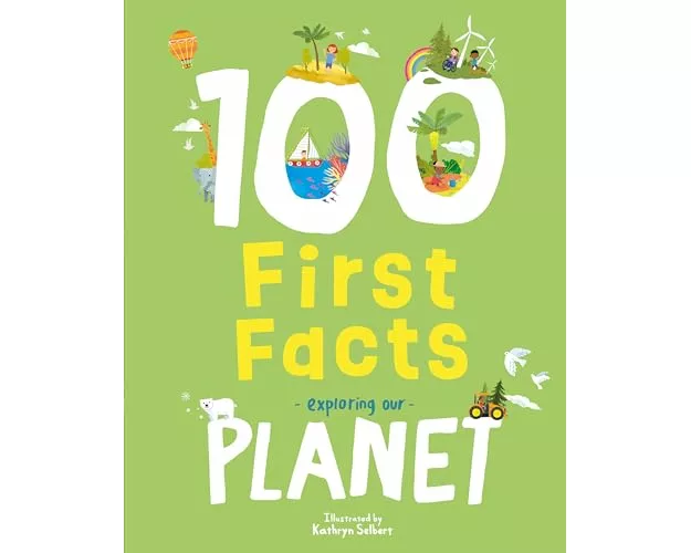 100 First Facts Exploring our Planet