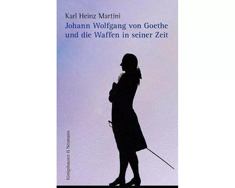 Johann Wolfgang von Goethe und die Waffen in seiner Zeit