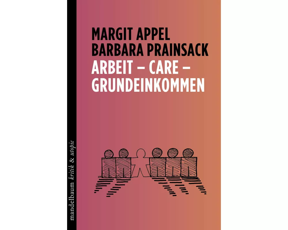 Arbeit – Care – Grundeinkommen