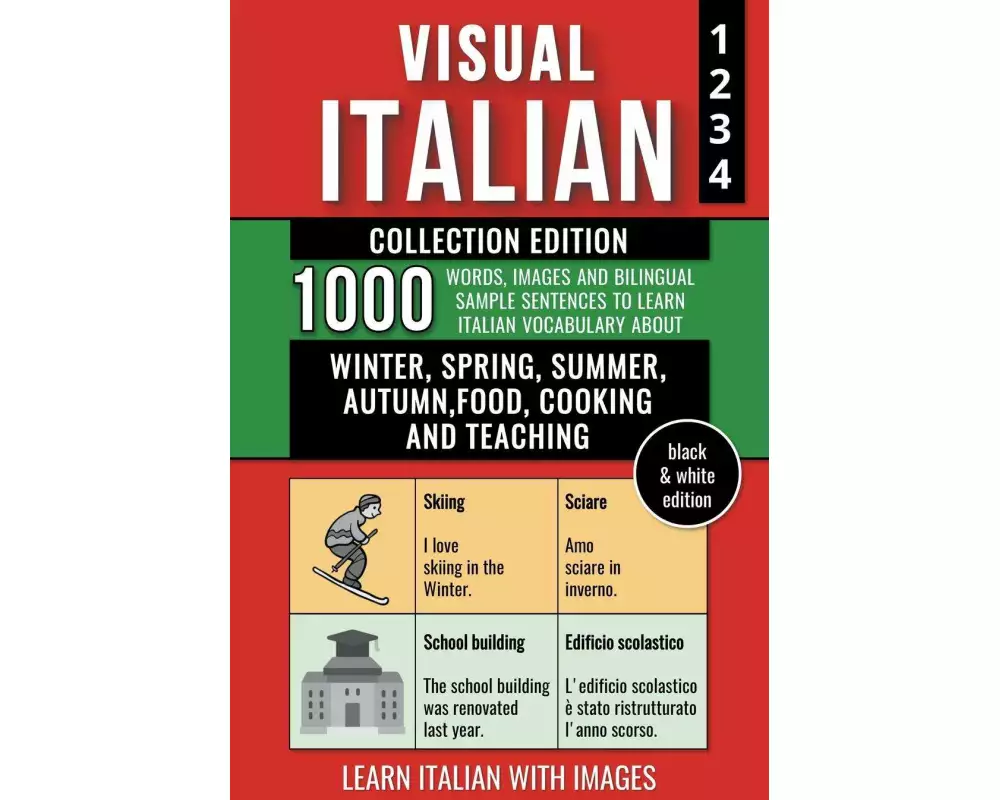 Visual Italian - Collection (B/W Edition) - 1.000 Words, Images and Example Sentences to Learn Italian Vocabulary about Winter, Spring, Summer, Autumn