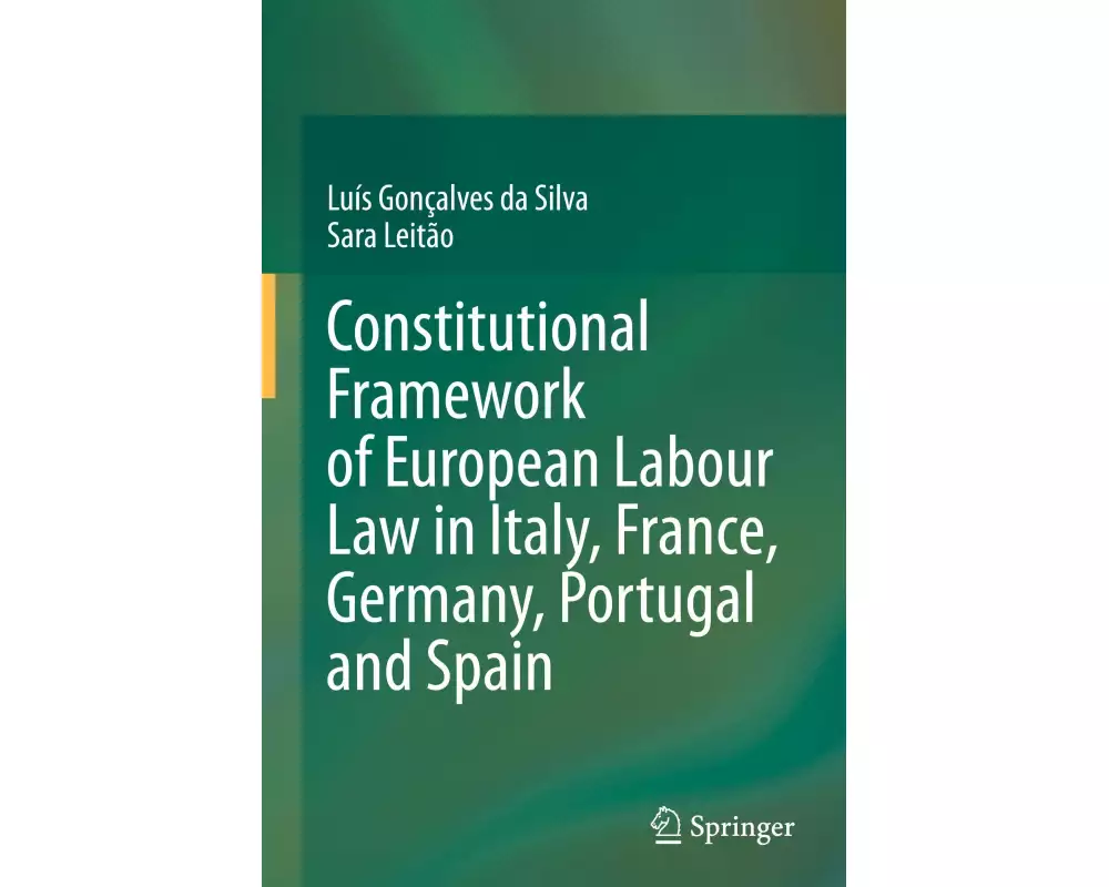 Constitutional Framework of European Labour Law in Italy, France, Germany, Portugal and Spain