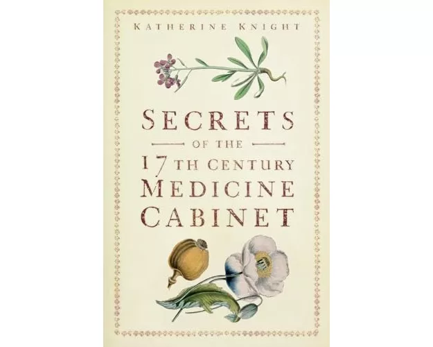 Secrets of the 17th Century Medicine Cabinet