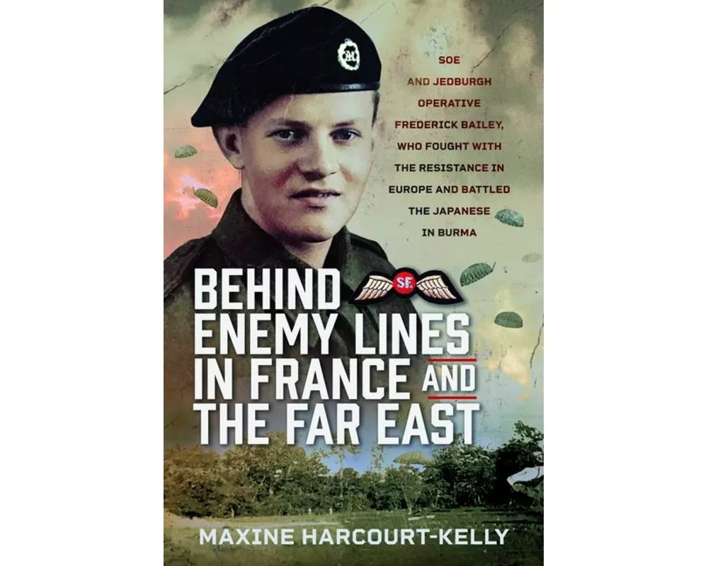 Behind Enemy Lines in France and the Far East