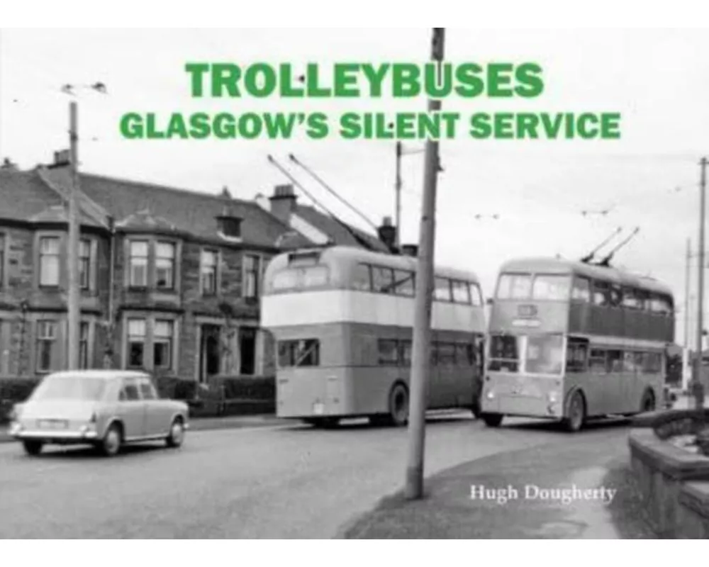 Trolleybuses: Glasgow's Silent Service
