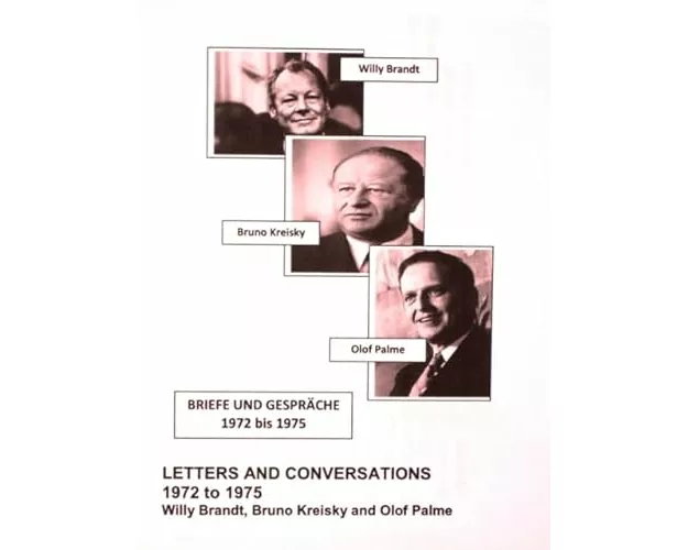 Willy Brandt, Bruno Kreisky and Olof Palme: Letters and Conversations 1972 to 1975