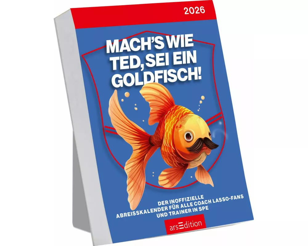 Abreißkalender Mach's wie Ted, sei ein Goldfisch 2026