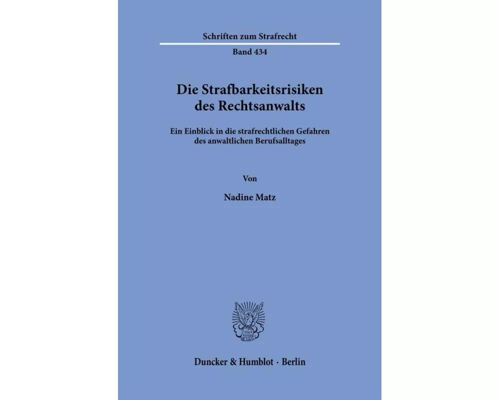 Die Strafbarkeitsrisiken des Rechtsanwalts