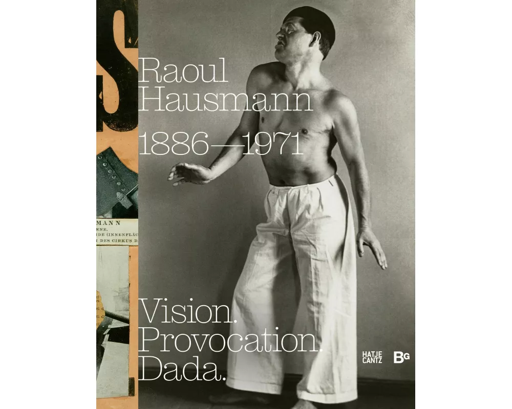 Raoul Hausmann (1886–1971). Vision. Provocation. Dada