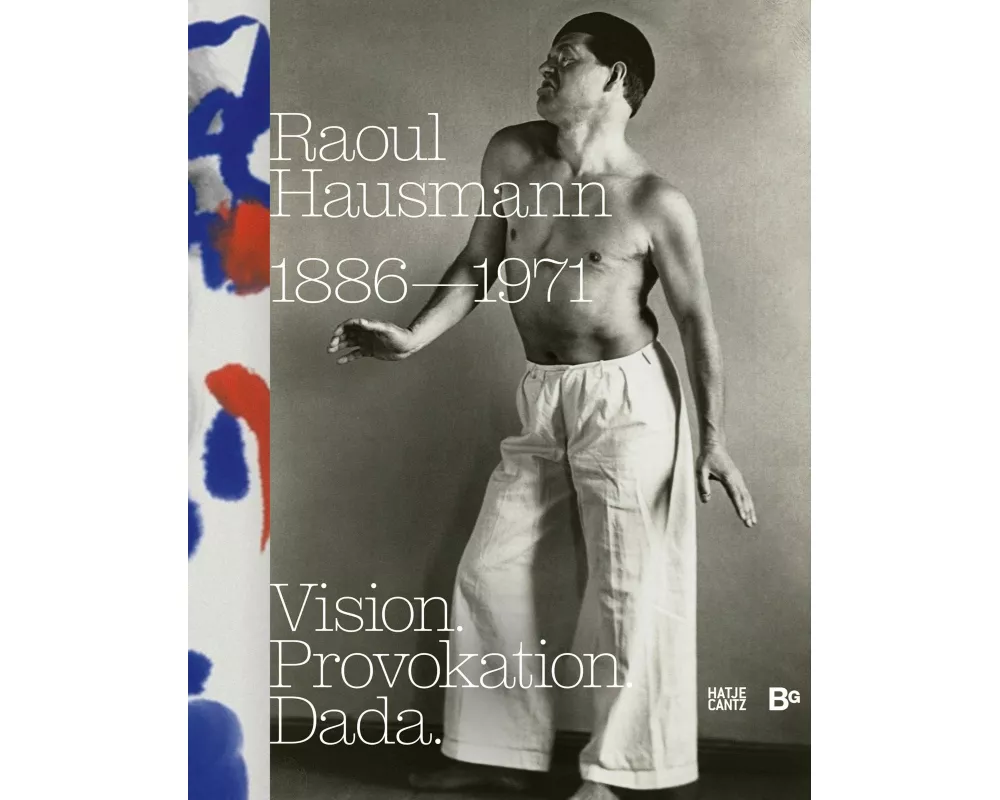 Raoul Hausmann (1886–1971). Vision. Provokation. Dada
