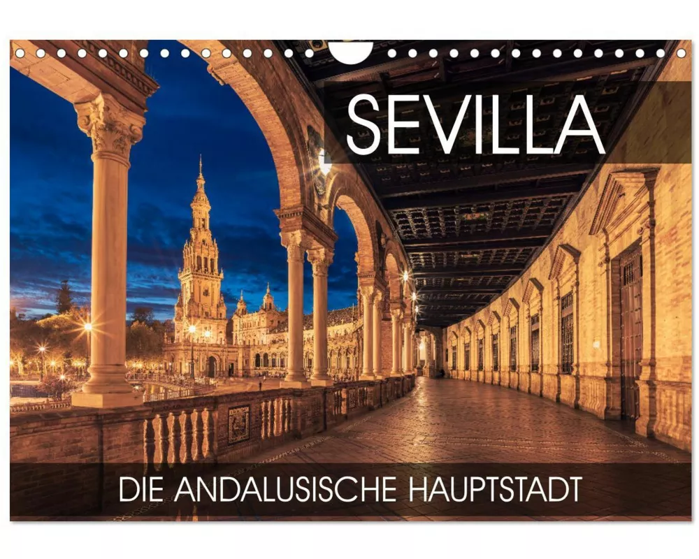 Sevilla - die andalusische Hauptstadt (Wandkalender 2026 DIN A4 quer), CALVENDO Monatskalender