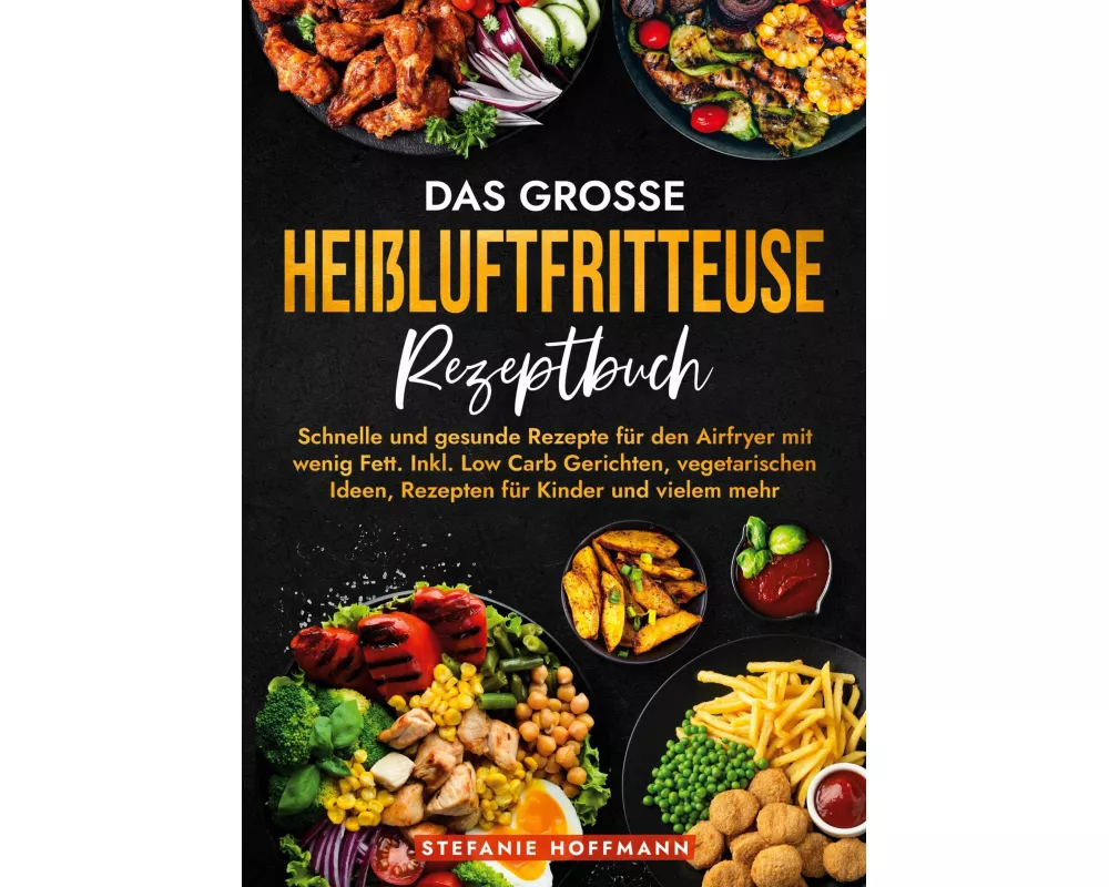 Das große Heißluftfritteuse Rezeptbuch