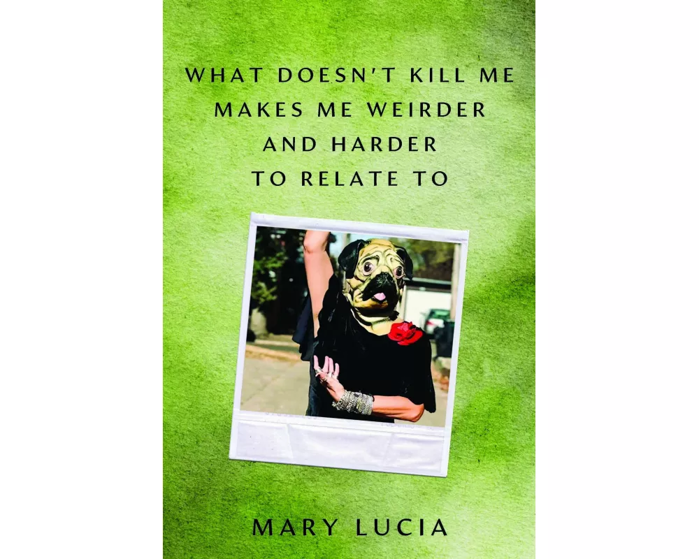 What Doesn't Kill Me Makes Me Weirder and Harder to Relate to