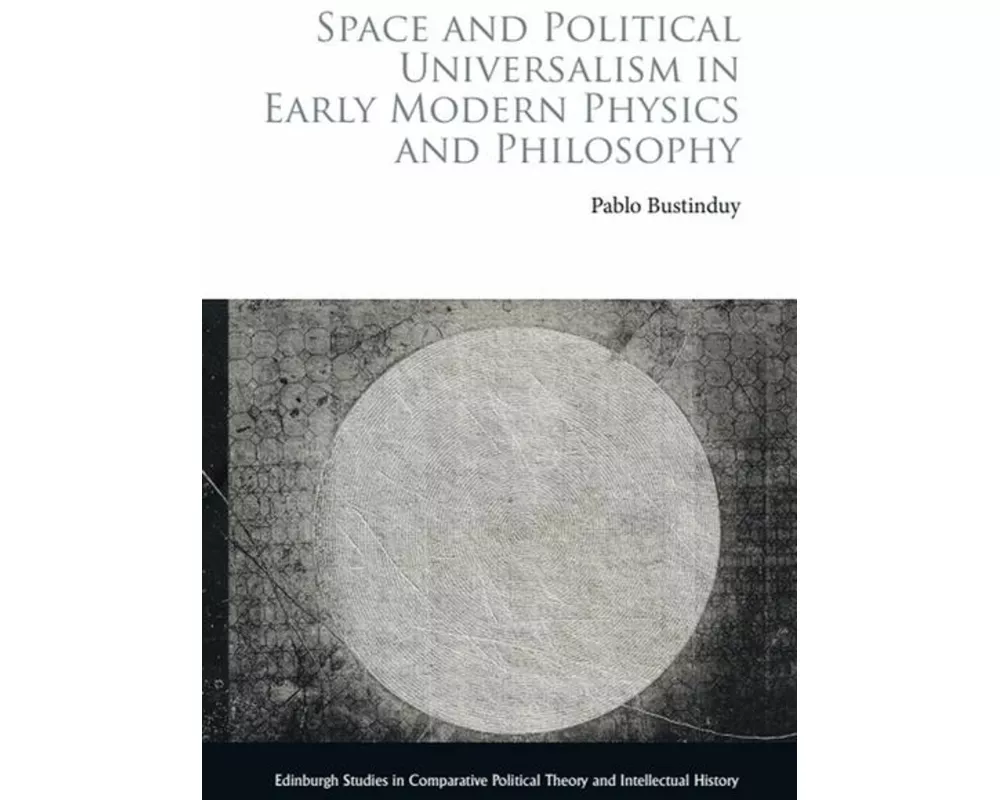 Space and Political Universalism in Early Modern Physics and Philosophy