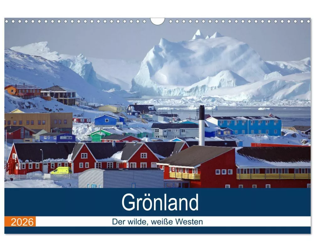 Grönland - Der wilde, weiße Westen (Wandkalender 2026 DIN A3 quer), CALVENDO Monatskalender