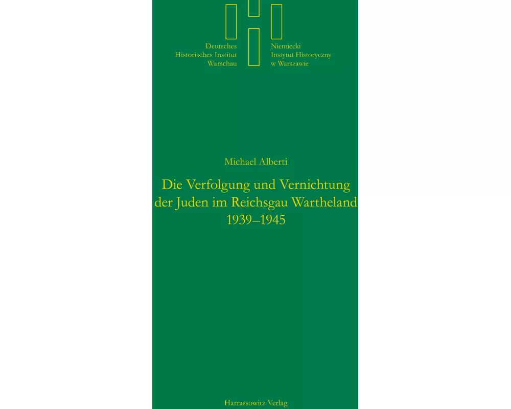 Die Verfolgung und Vernichtung der Juden im Reichsgau Wartheland 1939-1945
