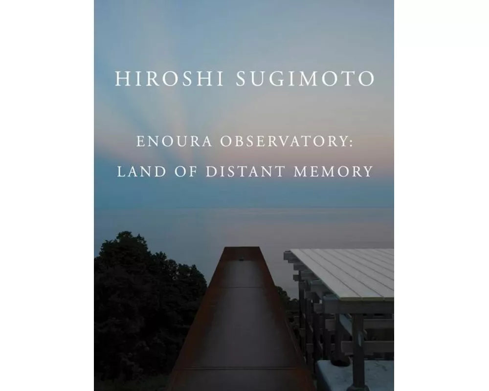 Hiroshi Sugimoto: Enoura Observatory