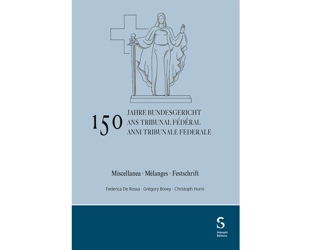 150 anni Tribunale federale / 150 ans Tribunal fédéral / 150 Jahre Bundesgericht