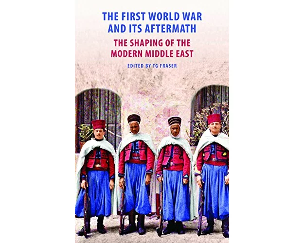 The First World War and Its Aftermath in the Middle East