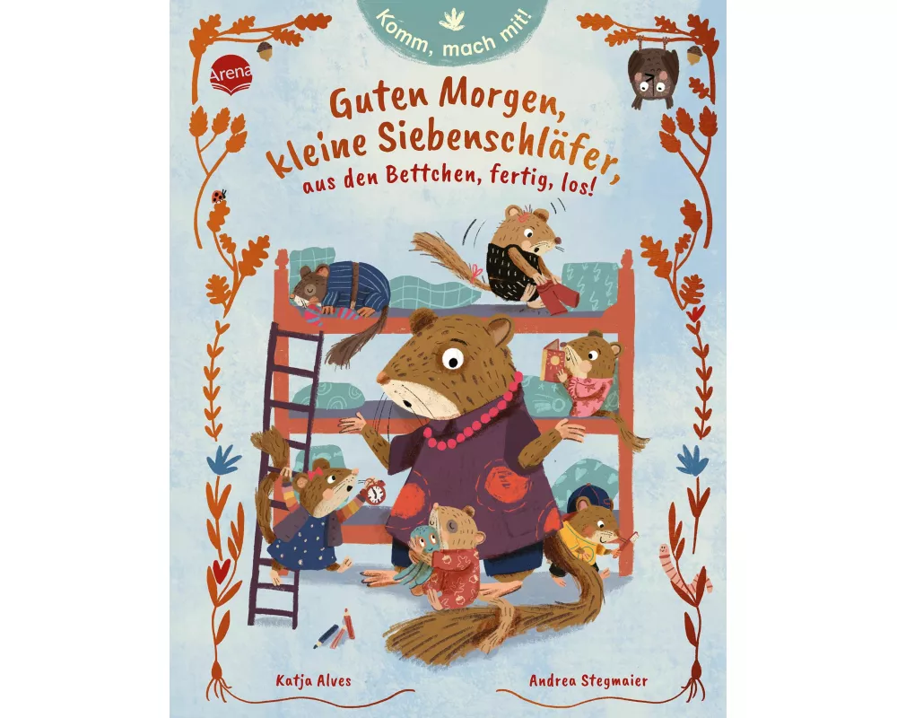 Komm, mach mit! Guten Morgen, kleine Siebenschläfer, aus den Bettchen, fertig, los!