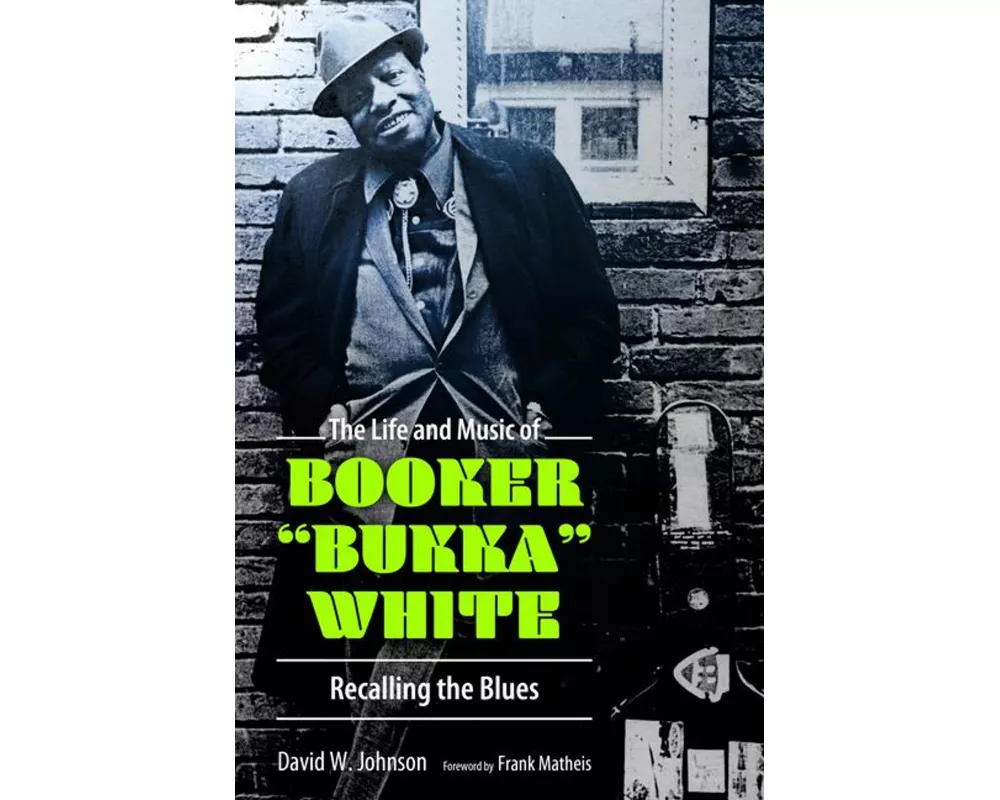 The Life and Music of Booker "Bukka" White