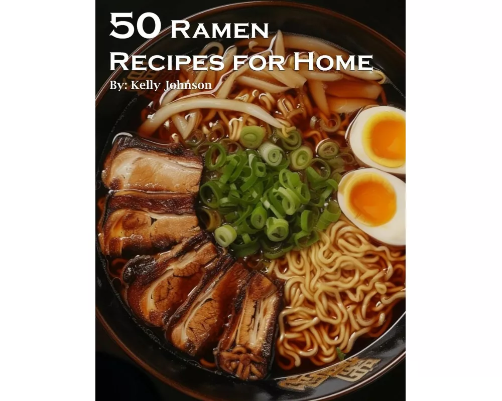 50 Ramen Recipes for Home