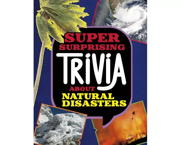 Super Surprising Trivia About Natural Disasters