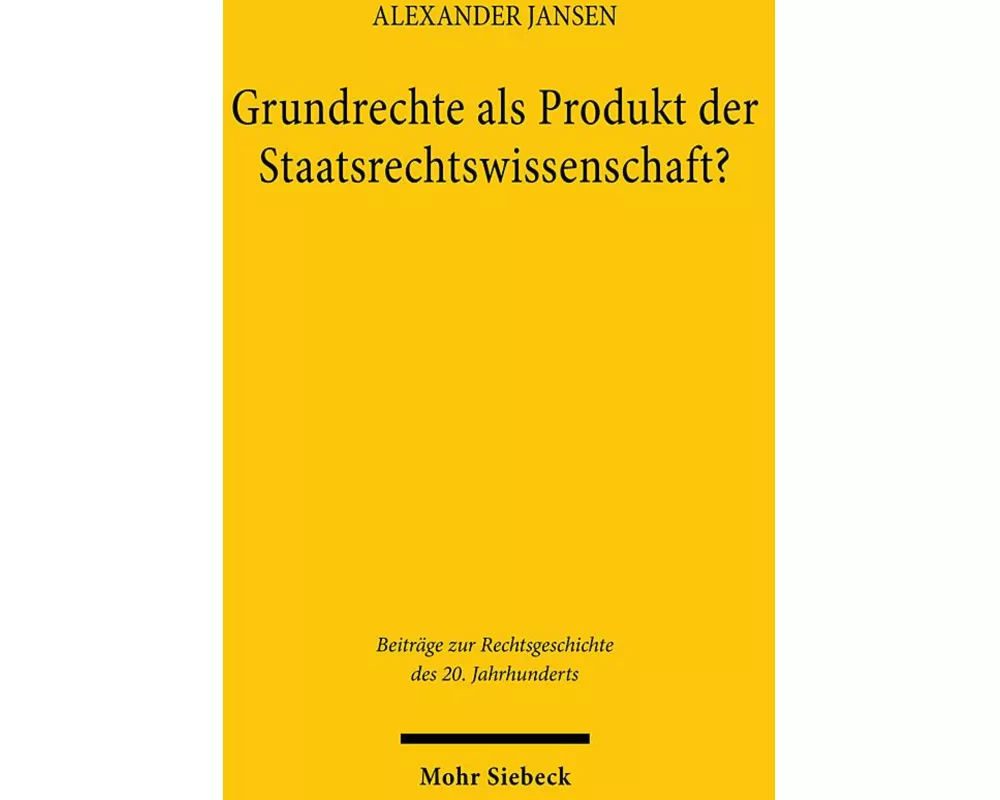 Grundrechte als Produkt der Staatsrechtswissenschaft?