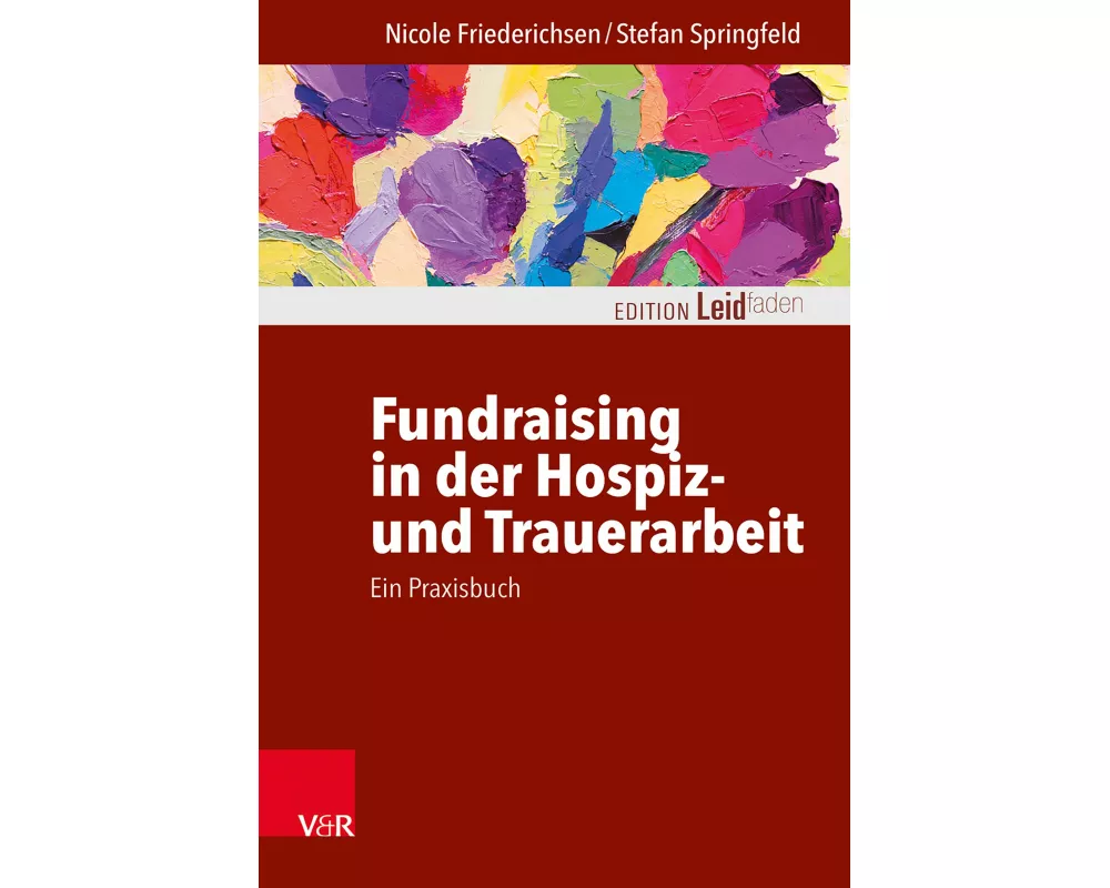 Fundraising in der Hospiz- und Trauerarbeit – ein Praxisbuch