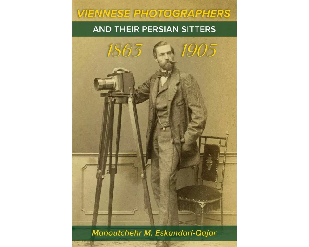 Viennese Photographers and their Persian Sitters 1863-1905