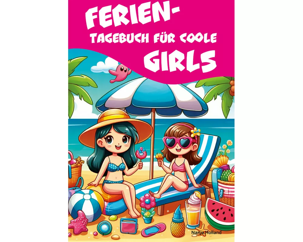 Ferientagebuch für coole Girls - für Reise, Urlaub und Ferien zu Hause