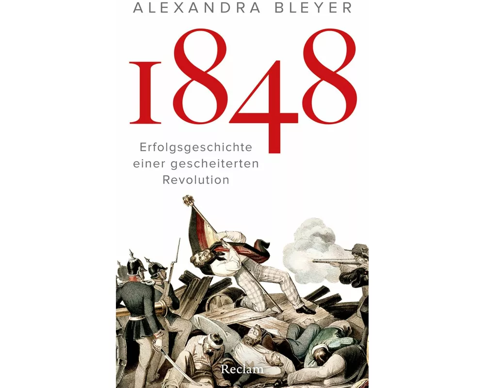 1848. Erfolgsgeschichte einer gescheiterten Revolution