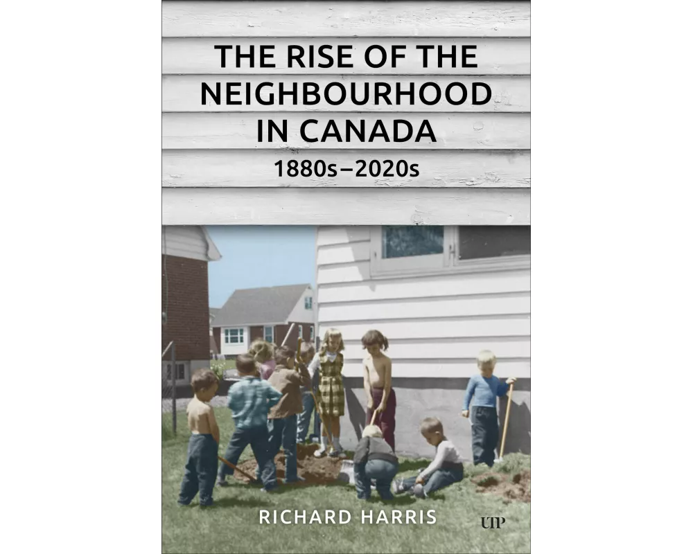 Rise of the Neighbourhood in Canada, 1880s-2020s