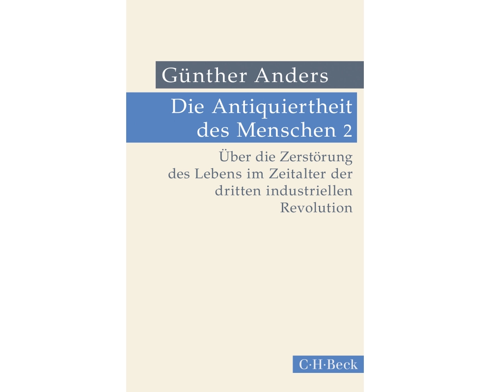 Die Antiquiertheit des Menschen Bd. II: Über die Zerstörung des Lebens im Zeitalter der dritten industriellen Revolution